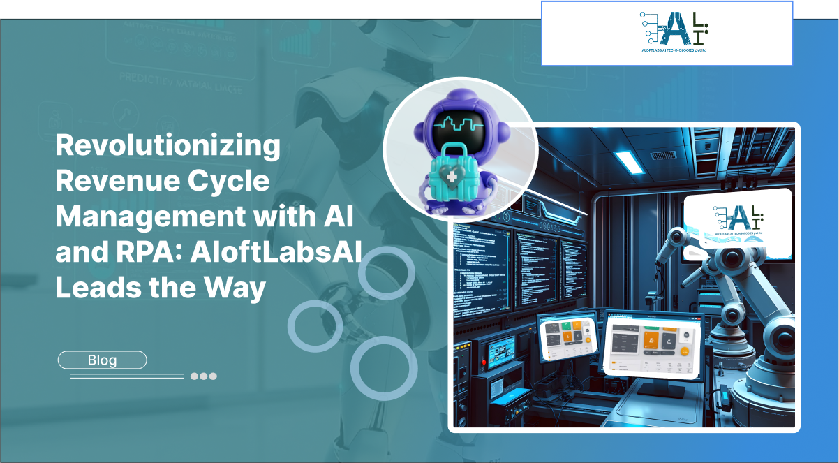 Revolutionizing Revenue Cycle Management with AI and RPA: AloftLabsAI Leads the Way